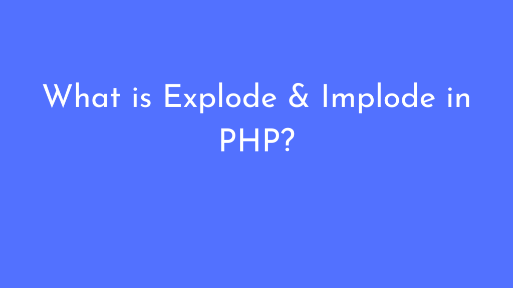 What Is Explode And Implode In PHP? - TechLifeDiary